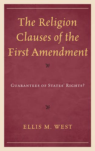 Cover image for The Religion Clauses of the First Amendment: Guarantees of States' Rights?