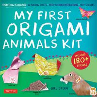 Cover image for My First Origami Animals Kit: Everything is Included: 60 Folding Sheets, Easy-to-Read Instructions, 180+ Stickers