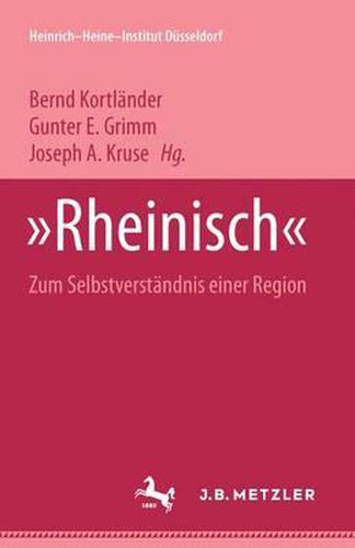 Cover image for Rheinisch: Zum Selbstverstandnis einer Region. Heinrich-Heine Institut Dusseldorf: Archiv, Bibliothek, Museum Bd. 9