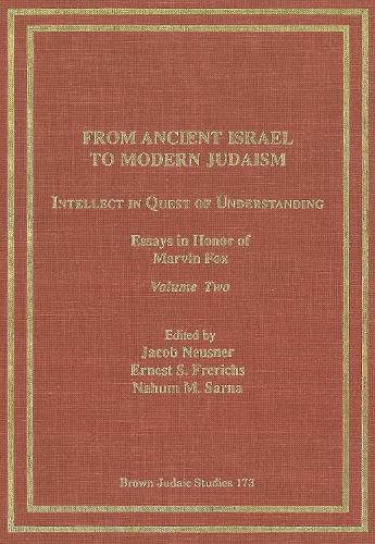 From Ancient Israel to Modern Judaism: Intellect in Quest of Understanding Vol. 2