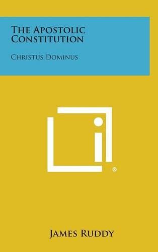 Cover image for The Apostolic Constitution: Christus Dominus