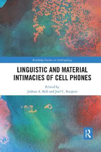Cover image for Linguistic and Material Intimacies of Cell Phones