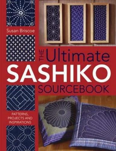 Cover image for Ultimate Sashiko Sourcebook: Patterns, Projects and Inspirations