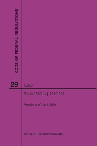 Cover image for Code of Federal Regulations Title 29, Labor, Parts 1900-1910(1900 to 1910. 999), 2020