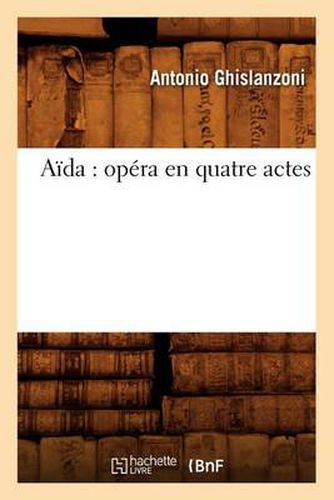 Cover image for Aida: Opera En Quatre Actes