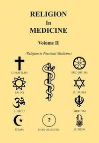 Cover image for Religion in Medicine Volume Ii: Religion in Practical Medicine Volume Ii