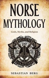 Cover image for Norse Mythology: Gods, Myths, and Religion