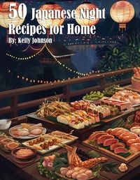 Cover image for 50 Japanese Night Recipes for Home