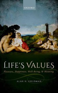 Cover image for Life's Values: Pleasure, Happiness, Well-Being, and Meaning