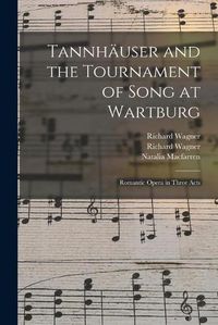 Cover image for Tannhauser and the Tournament of Song at Wartburg: Romantic Opera in Three Acts