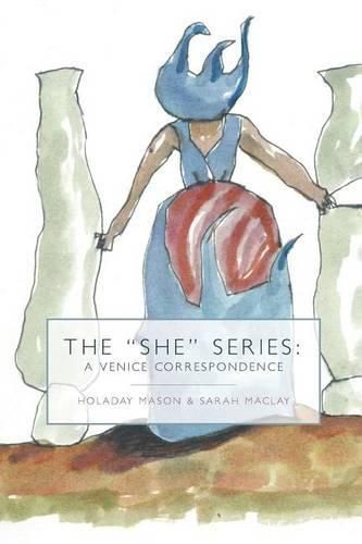 The She  Series: A Venice Correspondence