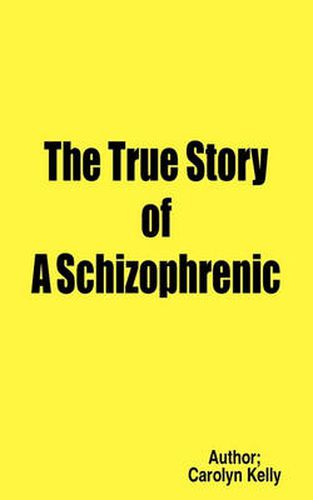 Cover image for The True Story of A Schizophrenic