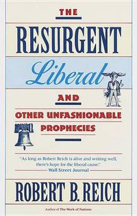 Cover image for The Resurgent Liberal: And Other Unfashionable Prophecies