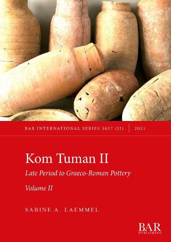 Cover image for Kom Tuman II: Late Period to Graeco-Roman Pottery. Volume II.