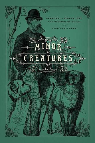 Cover image for Minor Creatures: Persons, Animals, and the Victorian Novel