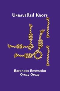 Cover image for Unravelled Knots