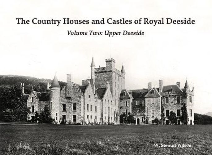 Cover image for The Country Houses and Castles of Royal Deeside: Volume Two: Upper Deeside