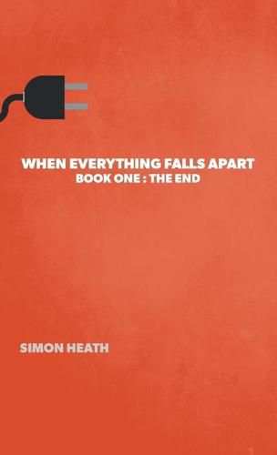 When Everything Falls Apart: Book One: The End