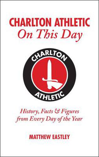 Cover image for Charlton Athletic On This Day: History, Facts & Figures from Every Day of the Year
