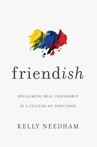 Cover image for Friend-ish: Reclaiming Real Friendship in a Culture of Confusion