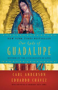 Cover image for Our Lady of Guadalupe: Mother of the Civilization of Love
