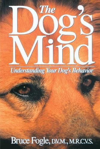 Cover image for The Dog's Mind: Understanding Your Dog's Behaviour