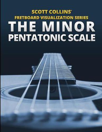 Cover image for Scott Collins' Fretboard Visualization Series: The Minor Pentatonic Scale