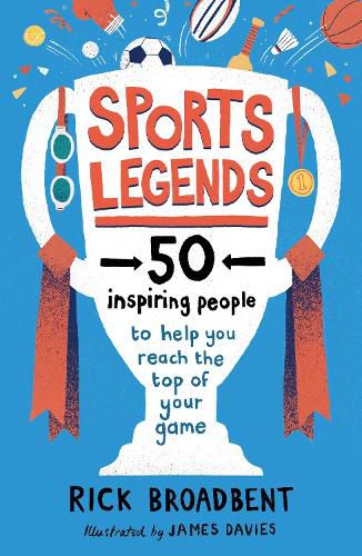 Sports Legends: 50 Inspiring People to Help You Reach the Top of Your Game