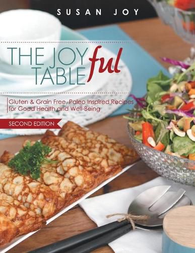 Cover image for THE JOYful TABLE: Gluten & Grain Free, Paleo Inspired Recipes for Good Health and Well-Being