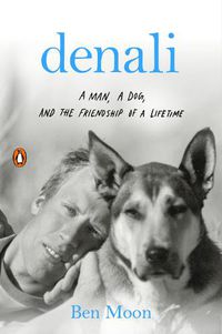 Cover image for Denali: A Man, a Dog, and the Friendship of a Lifetime