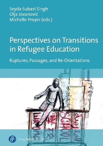 Cover image for Perspectives on Transitions in Refugee Education: Ruptures, Passages, and Re-Orientations