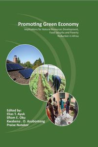 Cover image for Promoting Green Economy: Implications for Natural Resources Development, Food Security and Poverty Reduction in Africa