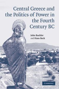 Cover image for Central Greece and the Politics of Power in the Fourth Century BC