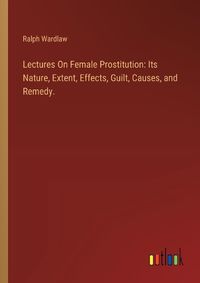 Cover image for Lectures On Female Prostitution