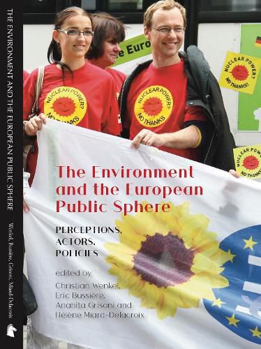 The Environment and the European Public Sphere: Perceptions, Actors, Policies