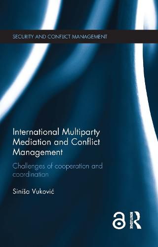 Cover image for International Multiparty Mediation and Conflict Management: Challenges of Cooperation and Coordination