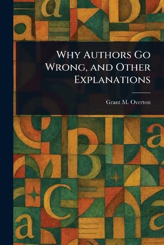 Cover image for Why Authors Go Wrong, and Other Explanations