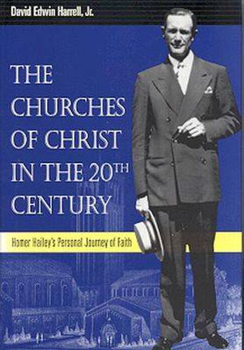 The Churches of Christ in the 20th Century: Homer Hailey's Personal Journey of Faith