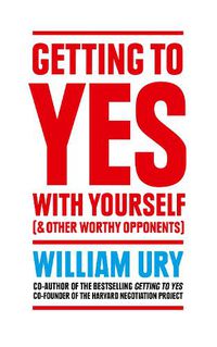 Cover image for Getting to Yes with Yourself: And Other Worthy Opponents
