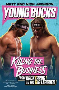 Cover image for Young Bucks: Killing the Business from Backyards to the Big Leagues