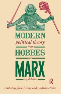 Cover image for Modern Political Theory from Hobbes to Marx: Key Debates