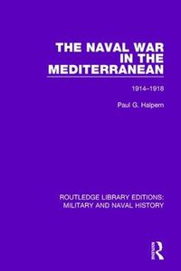Cover image for The Naval War in the Mediterranean: 1914-1918
