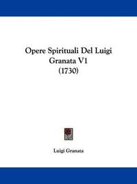 Cover image for Opere Spirituali Del Luigi Granata V1 (1730)
