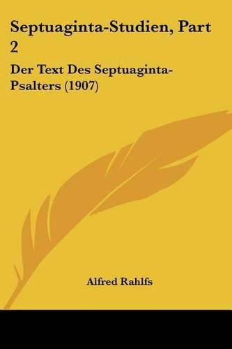 Cover image for Septuaginta-Studien, Part 2: Der Text Des Septuaginta-Psalters (1907)