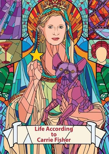 Life According to Carrie Fisher (Charity Quote Book)