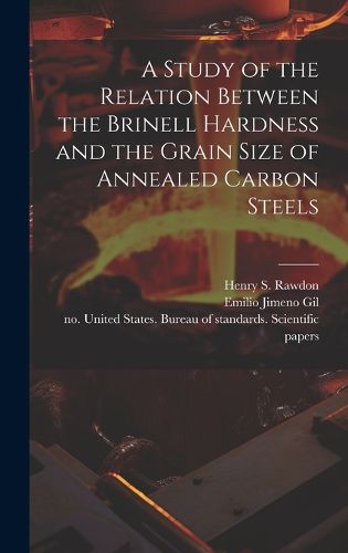 Cover image for A Study of the Relation Between the Brinell Hardness and the Grain Size of Annealed Carbon Steels