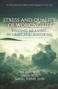 Cover image for Stress and Quality of Working Life: Finding Meaning in Grief and Suffering