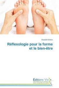 Cover image for Reflexologie Pour La Forme Et Le Bien-Etre