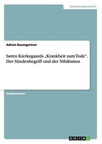 Cover image for Soren Kierkegaards  Krankheit zum Tode. Der Sundenbegriff und der Nihilismus