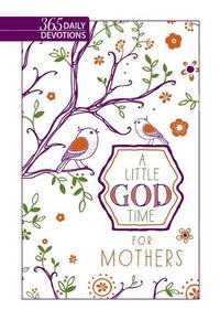 Cover image for Little God Time for Mothers, A: 365 Daily Devotions